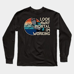 Look Away Mortal I'm Working T Shirt For Women Men Long Sleeve T-Shirt